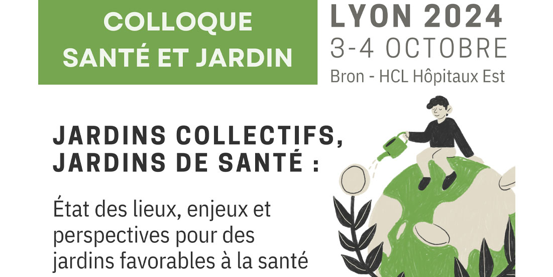 Colloque Jardins collectifs, Jardins de santé - 3 & 4 Octobre 2024 à Lyon !