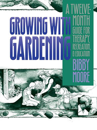 Growing with gardening a twelve month guide for therapy recreation education Moore Couv