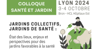 Colloque Jardins collectifs, Jardins de santé - 3 & 4 Octobre 2024 à Lyon !